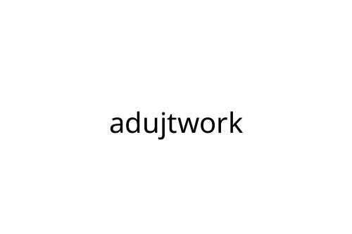adujtwork