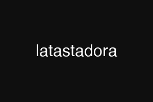 latastadora
