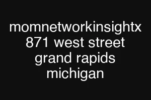 momnetworkinsightx 871 west street grand rapids michigan