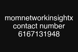 momnetworkinsightx contact number 6167131948
