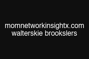 momnetworkinsightx.com walterskie brookslers