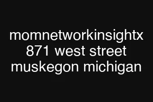 momnetworkinsightx 871 west street muskegon michigan